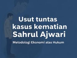 Membaca Kasus Sahrul Ajwari dalam Kacamata Analisis Ekonomi Hukum