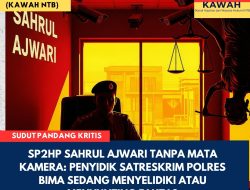 SP2HP Sahrul Ajwari Tanpa Mata Kamera: Penyidik Satreskrim Polres Bima Sedang Menyelidiki atau Menyunting Fakta?