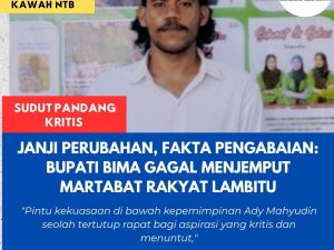 Janji Perubahan, Fakta Pengabaian: Bupati Bima Gagal Menjemput Martabat Rakyat Lambitu