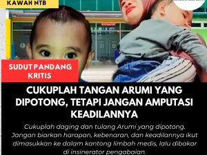 Cukuplah Tangan Arumi yang Dipotong, Tetapi Jangan Amputasi Keadilannya
