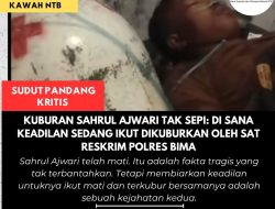 Kuburan Sahrul Ajwari Tak Sepi: Di Sana Keadilan Sedang Ikut Dikuburkan oleh Sat Reskrim Polres Bima