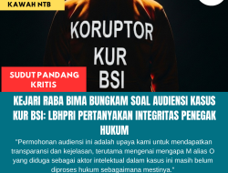 Kejari Raba Bima Bungkam Soal Audiensi Kasus Kur Bsi: LBHPRI Pertanyakan Integritas Penegak Hukum