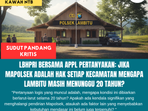 LBHPRI Bersama APPL Pertanyakan: Jika Mapolsek Adalah Hak Setiap Kecamatan Mengapa Lambitu Masih Menunggu 20 Tahun?