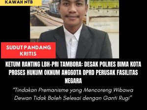 Ketum Ranting LBH-PRI Tambora: Desak Polres Bima Kota Proses Hukum Oknum Anggota DPRD Perusak Fasilitas Negara