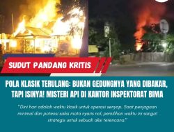 Pola Klasik Terulang: Bukan Gedungnya yang Dibakar, Tapi Isinya! Misteri Api di Kantor Inspektorat Bima