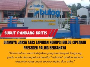 Diamnya Jaksa Atas Laporan Korupsi Bulog Ciptakan Preseden Paling Berbahaya