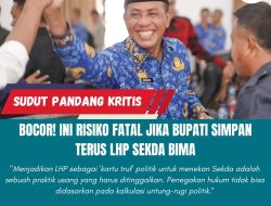 BOCOR! Ini Risiko Fatal Jika Bupati Simpan Terus LHP Sekda Bima