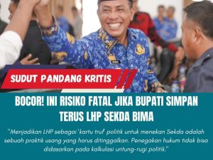 BOCOR! Ini Risiko Fatal Jika Bupati Simpan Terus LHP Sekda Bima