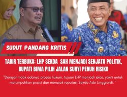 TABIR TERBUKA: LHP Sekda Sah Menjadi Senjata Politik, Bupati Bima Pilih Jalan Sunyi Penuh Risiko
