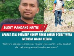 APARAT ATAU PREMAN? Hukum Rimba Oknum Polhut Wera Merusak Wajah Negara
