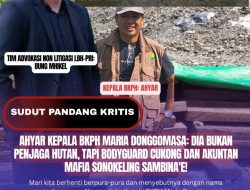 Ahyar Kepala BKPH Maria Donggomasa: Dia Bukan Penjaga Hutan, Tapi Bodyguard Cukong dan Akuntan Mafia Sonokeling Sambina’e!