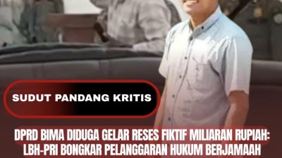 DPRD Bima Diduga Gelar Reses Fiktif Miliaran Rupiah: LBH-PRI Bongkar Pelanggaran Hukum Berjamaah IMG 20250830 114607 400x225