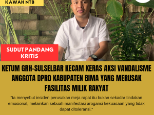 Ketum GRH-Sulselbar Kecam Keras Aksi Vandalisme Anggota DPRD Kabupaten Bima Yang Merusak Fasilitas Milik Rakyat