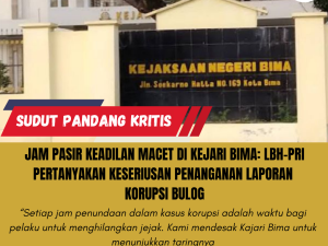 Jam Pasir Keadilan Macet di Kejari Bima: LBH-PRI Pertanyakan Keseriusan Penanganan Laporan Korupsi Bulog