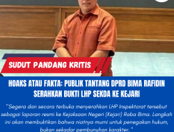 Hoaks Atau Fakta: Publik Tantang DPRD Bima Rafidin Serahkan Bukti LHP Sekda Ke Kejari