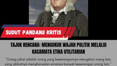 Tajuk Rencana: Mengukur Wajah Politik Melalui Kaca Mata Etika Utilitarian