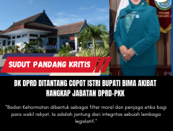 BK DPRD Ditantang Copot Istri Bupati Bima Akibat Rangkap Jabatan DPRD-PKK