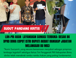 LBH-PRI Akan Layangkan Somasi Terbuka: Desak BK DPRD Bima Copot Istri Bupati Akibat Rangkap Jabatan Melanggar UU MD3