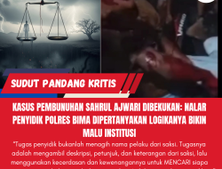KASUS PEMBUNUHAN SAHRUL AJWARI DIBEKUKAN: Nalar Penyidik Polres Bima Dipertanyakan Logikanya Bikin Malu Institusi