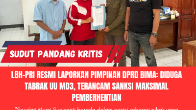 LBH-PRI RESMI LAPORKAN Pimpinan DPRD Bima: Diduga Tabrak UU MD3, Terancam Sanksi Maksimal Pemberhentian