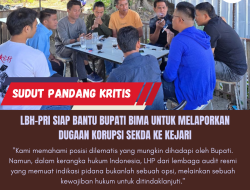 LBH-PRI Siap Bantu Bupati Bima Untuk Melaporkan Dugaan Korupsi Sekda Ke Kejari