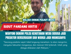 Wahyoni Oknum Polhut Wera Diduga Jadi Predator Berseragam dan Warga Jadi Mangsanya