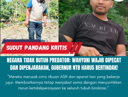 Negara Tidak Butuh Predator: Wahyoni Wajib Dipecat dan Dipenjarakan, Gubernur NTB Harus Bertindak!