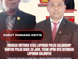 Merasa Difitnah Atas Laporan Polisi Sulaiman? Kantor Polisi Buka 24 Jam, Yasin DPRD NTB Ditunggu Laporan Baliknya!