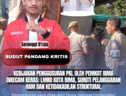 Kebijakan Penggusuran PKL oleh Pemkot Bima Dikecam Keras: LMND Kota Bima, Soroti Pelanggaran HAM dan Ketidakadilan Struktural