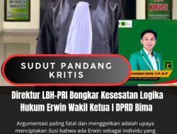 Direktur LBH-PRI Bongkar Kesesatan Logika Hukum Erwin Wakil Ketua I DPRD Bima 