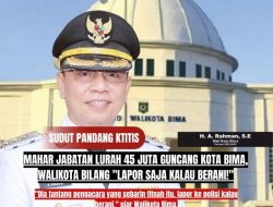 Mahar Jabatan Lurah 45 Juta Guncang Kota Bima, Walikota Bilang “Lapor Saja Kalau Berani!”