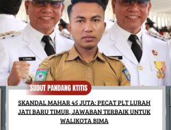 Skandal Mahar 45 Juta: Pecat Plt Lurah Jati Baru Timur, Jawaban Terbaik Untuk Walikota Bima