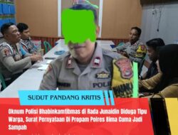 Oknum Polisi Bhabinkamtibmas di Rada Junaidin Diduga Tipu Warga, Surat Pernyataan Di Propam Polres Bima Cuma Jadi Sampah