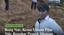 Bung Nar, Ketua Umum Pilar Ntb: Bongkar Proyek Siluman Jalan Usaha Tani di Desa Soki Kabupaten Bima
