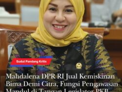 Mahdalena DPR RI Jual Kemiskinan Bima Demi Citra, Fungsi Pengawasan Mandul di Tangan Legislator PKB