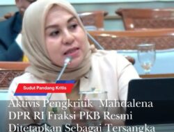 Aktivis Pengkritik Mahdalena DPR RI Fraksi PKB Resmi Ditetapkan Sebagai Tersangka Oleh Polda Ntb