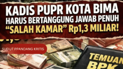 Kadis PUPR Kota Bima Harus Bertanggung Jawab Penuh Atas Skandal Salah Kamar Rp1,3 Miliar!