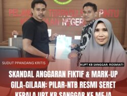 SKANDAL ANGGARAN FIKTIF & MARK-UP GILA-GILAAN: Pilar-Ntb Resmi Seret Kepala UPT KB Sanggar ke Meja Kejaksaan Negeri Bima!