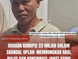 Dugaan Korupsi 23 Miliar dalam Skandal Oplah: Membongkar Akal Bulus dan Konspirasi Jahat Kabid Syarifuddin!