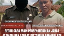 Begini Cara Main Persekongkolan Jahat Jaswadi PPK Sapras Distanbun Provinsi NTB Dengan Syarifudin Kabid RPL Kabupaten Bima Dalam Skema Dugaan Korupsi Oplah 23 Miliar