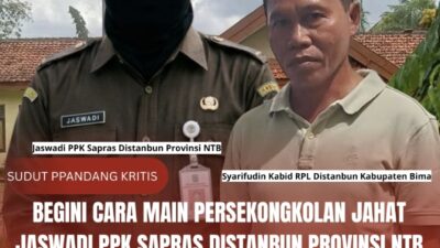 Begini Cara Main Persekongkolan Jahat Jaswadi PPK Sapras Distanbun Provinsi NTB Dengan Syarifudin Kabid RPL Kabupaten Bima Dalam Skema Dugaan Korupsi Oplah 23 Miliar