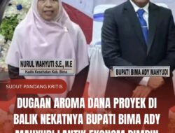 Dugaan Aroma Dana Proyek di Balik Nekatnya Bupati Bima Ady Mahyudi Lantik Ekonom Pimpin Dinas Kesehatan!