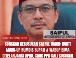 BONGKAR KEBUSUKAN SAEFUL BAHRI: Bukti Mark-Up Rumdis Bupati & Wabup Bima Ditelanjangi DPRD, Sang PPK Gali Kuburan Sendiri dari Timbunan Kapur Ilegal!