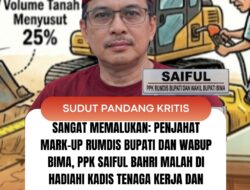 SANGAT MEMALUKAN: Penjahat Mark-up Rumdis Bupati dan Wabup Bima, PPK Saiful Bahri Malah di Hadiahi Kadis Tenaga Kerja dan Transmigrasi 