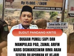 Dugaan Pungli Sapi dan Manipulasi PAD, Zainal Arifin Kadis Disnakkeswan Bima Akan Segera Dilaporkan ke Kejari