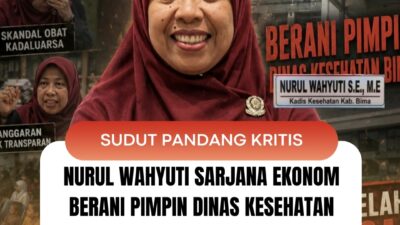 Nurul Wahyuti Sarjana Ekonom Berani Pimpin Dinas Kesehatan Bima Karena Telah Kehilangan Urat Malu 