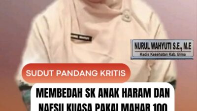 Membedah SK Anak Haram dan Nafsu Kuasa Pakai Mahar 100 Juta Ala Nurul Wahyuti Kadis Kesehatan Bima