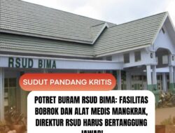 POTRET BURAM RSUD BIMA: Fasilitas Bobrok dan Alat Medis Mangkrak, Direktur RSUD Harus Bertanggung Jawab!